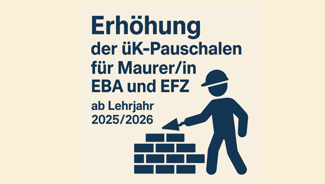 Erhöhung der üK-Pauschalen für Maurer/in EBA und EFZ ab Lehrjahr 2025/2026
